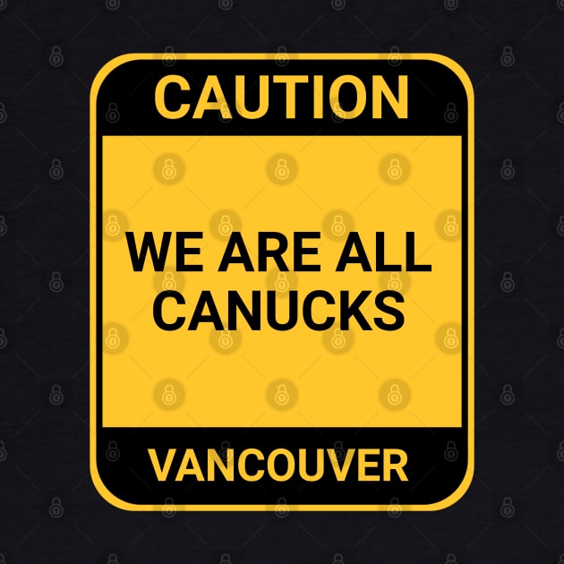 WE ARE ALL CANUCKS by BURN444